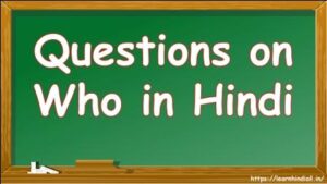 Questions on Who in Hindi