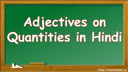 Adjectives on Quantities in Hindi