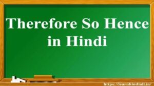 Therefore So Hence in Hindi