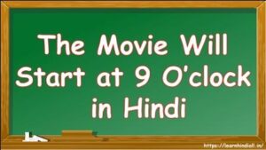 The Movie Will Start at 7 O’clock in Hindi