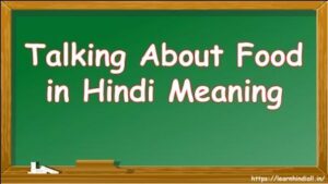 Talking About Food in Hindi Meaning